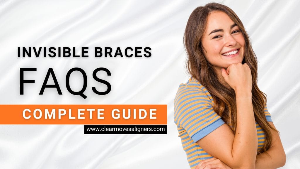 Invisible Braces Faqs Complete Guide